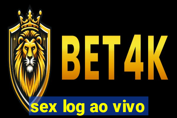 sex log ao vivo